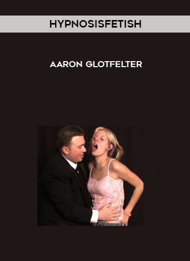 HypnosisFetish – Aaron Glotfelter courses available download now.