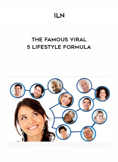 ILN – The Famous Viral 5 Lifestyle Formula courses available download now.