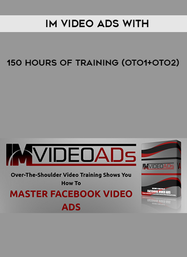 IM Video Ads With – 150 hours Of Training (OTO1+OTO2) courses available download now.