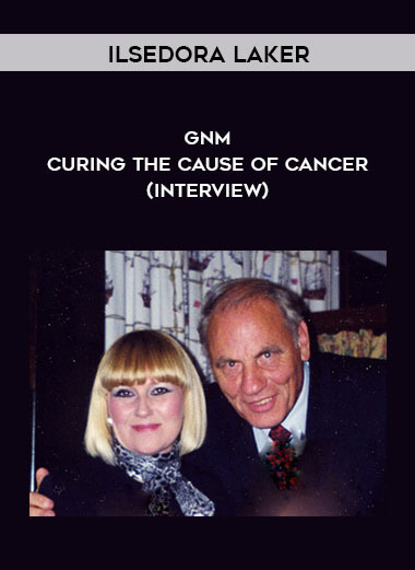 Ilsedora Laker - GNM - Curing The CAUSE of Cancer (Interview) courses available download now.