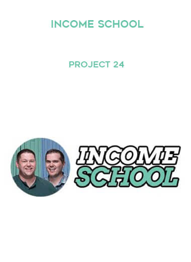 Income School – Project 24 courses available download now.