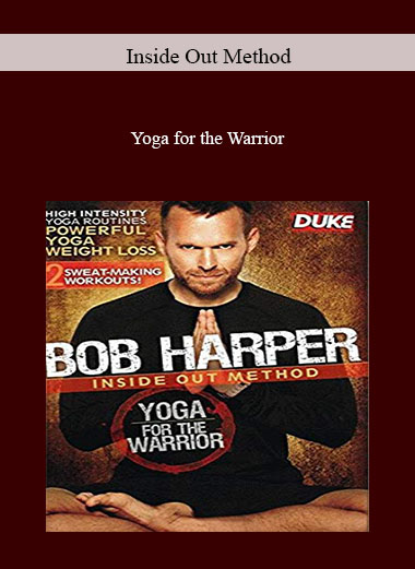 Inside Out Method - Yoga for the Warrior courses available download now.