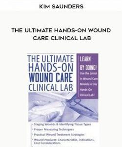 The Ultimate Hands-On Wound Care Clinical Lab - Kim Saunders courses available download now.