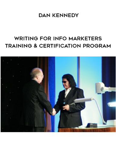 DAN KENNEDY - WRITING FOR INFO MARKETERS TRAINING & CERTIFICATION PROGRAM courses available download now.
