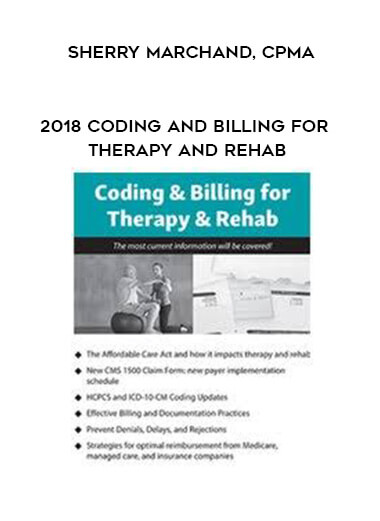 2018 Coding and Billing for Therapy and Rehab - Sherry Marchand