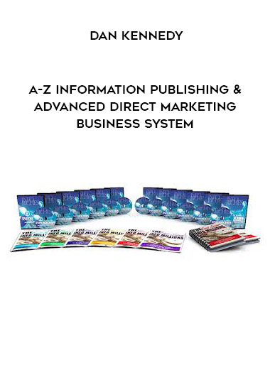 DAN KENNEDY - A-Z INFORMATION PUBLISHING & ADVANCED DIRECT MARKETING BUSINESS SYSTEM courses available download now.