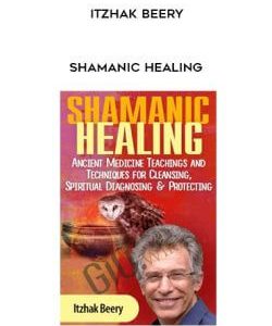 Shamanic Healing - Itzhak Beery courses available download now.