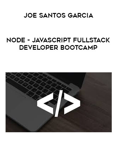 Joe Santos Garcia - Node - Javascript Fullstack Developer Bootcamp courses available download now.