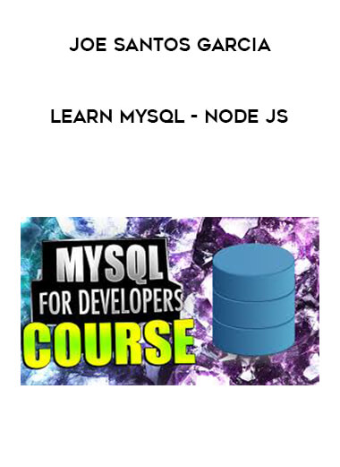 Joe Santos Garcia - Learn Mysql - Node JS courses available download now.