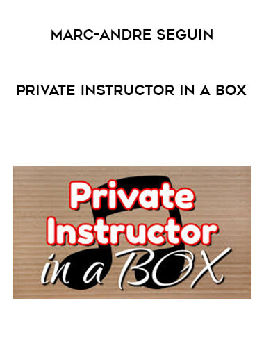 Marc-Andre Seguin - Private Instructor in a Box courses available download now.