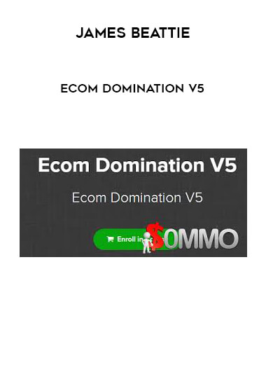 James Beattie - Ecom Domination V5 courses available download now.