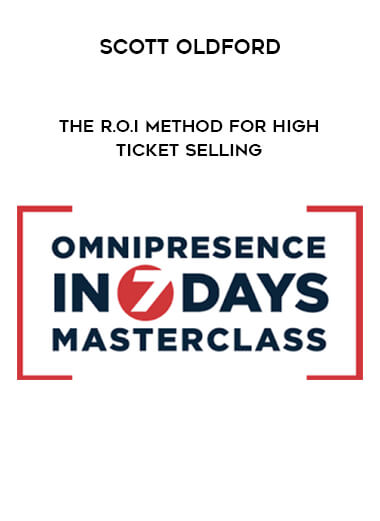 Scott Oldford - The R.O.I Method for High Ticket Selling courses available download now.