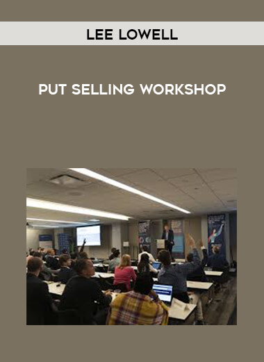 Lee Lowell - Put Selling Workshop courses available download now.