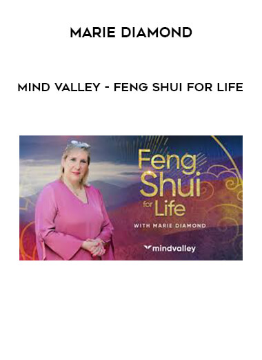 Marie Diamond - Mind Valley - Feng Shui For Life courses available download now.