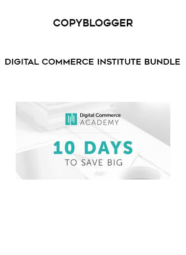 Digital Commerce Institute Bundle by Copyblogger courses available download now.
