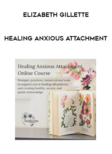 Elizabeth Gillette - Healing Anxious Attachment courses available download now.