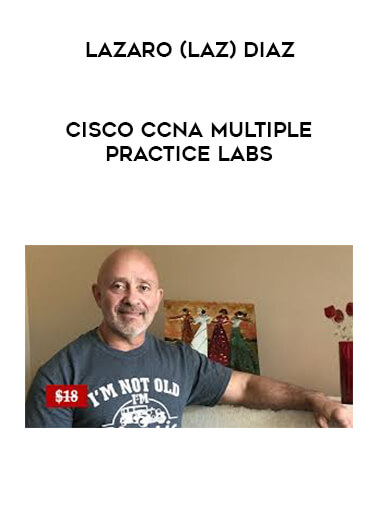 Lazaro (Laz) Diaz - Cisco CCNA Multiple Practice Labs courses available download now.