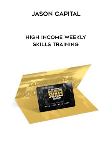 Jason Capital - High Income Weekly Skills Training courses available download now.