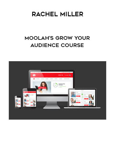 Rachel Miller - Moolah’s Grow Your Audience Course courses available download now.