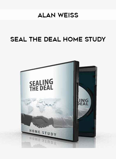 Alan Weiss - Seal The Deal Home Study courses available download now.
