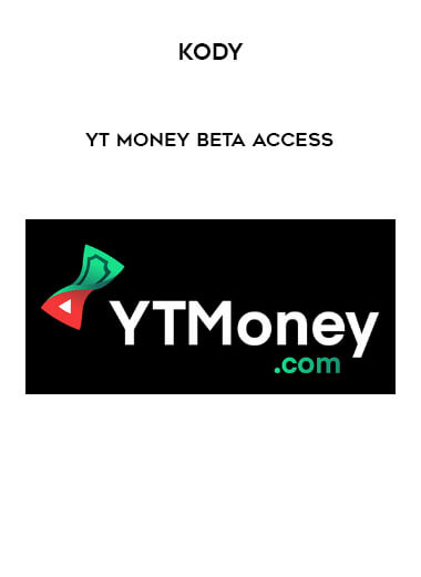 Kody - YT Money Beta Access courses available download now.
