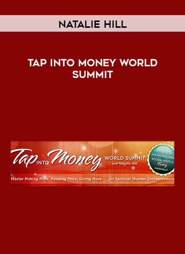 Tap INTO Money WORLD SUMMIT - Natalie Hill courses available download now.