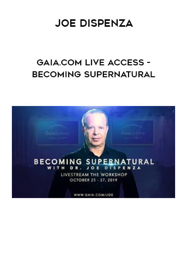 Joe Dispenza - Gaia.com LIVE ACCESS - Becoming Supernatural courses available download now.