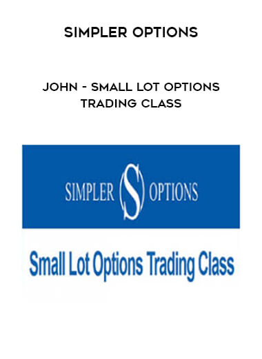 Simpler Options - John - Small Lot Options Trading Class courses available download now.