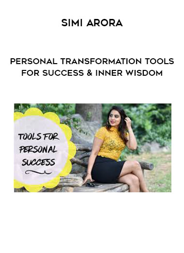 Simi Arora - Personal Transformation Tools For Success & Inner Wisdom courses available download now.