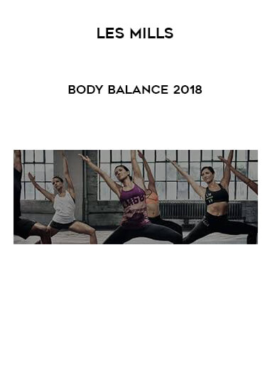 Les Mills - Bodybalance 2018 courses available download now.