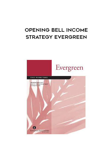 Opening Bell Income Strategy Evergreen courses available download now.