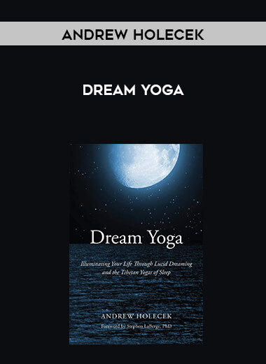 Andrew Holecek - Dream Yoga courses available download now.