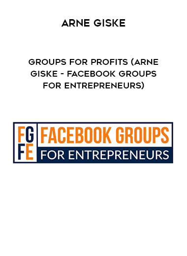 Arne Giske - Groups For Profits (Arne Giske - Facebook Groups For Entrepreneurs) courses available download now.
