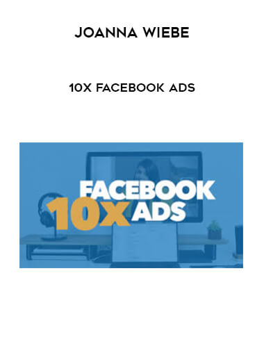 Joanna Wiebe - 10x Facebook Ads courses available download now.