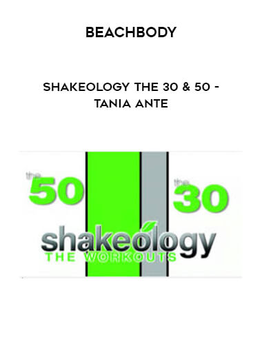 BeachBody - Shakeology The 30 & 50 - Tania Ante courses available download now.