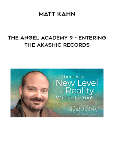 Matt Kahn - The Angel Academy 9 - Entering the Akashic Records courses available download now.
