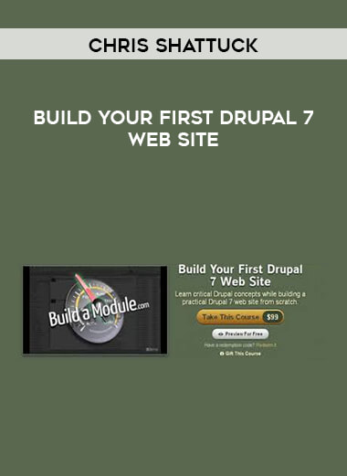 Chris Shattuck - Build Your First Drupal 7 Web Site courses available download now.