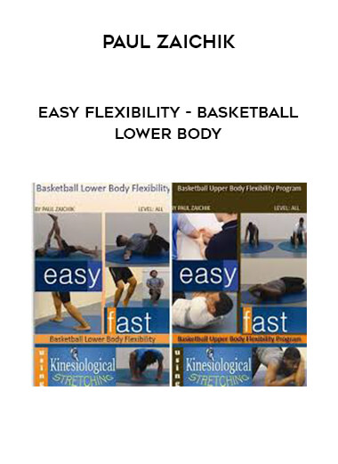 Paul Zaichik - Easy Flexibility - Basketball Lower Body courses available download now.