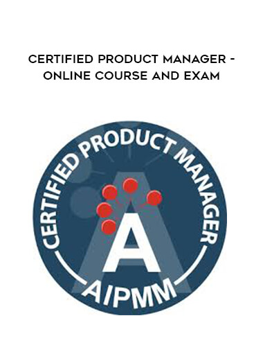 Certified Product Manager - Online Course and Exam courses available download now.