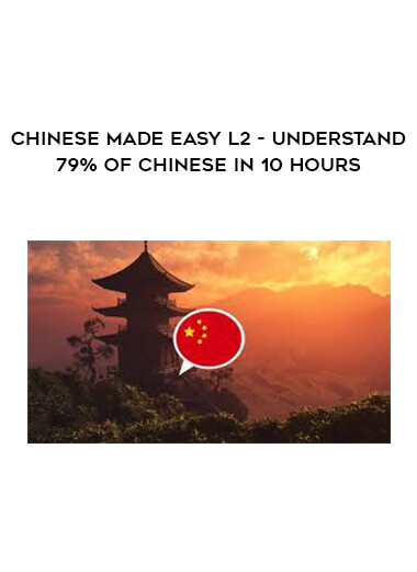Chinese Made Easy L2 - Understand 79% of Chinese in 10 hours courses available download now.