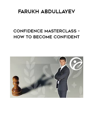 Farukh Abdullayev - Confidence Masterclass - How to Become Confident courses available download now.