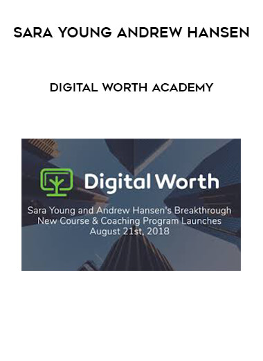 Sara Young Andrew Hansen - Digital Worth Academy courses available download now.