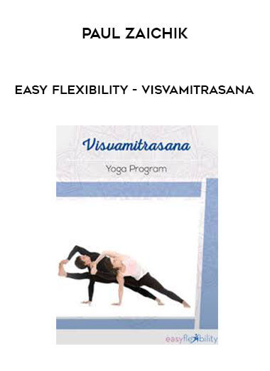 Paul Zaichik - Easy Flexibility - Visvamitrasana courses available download now.