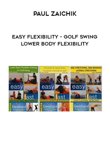 Paul Zaichik - Easy Flexibility - Golf Swing Lower Body Flexibility courses available download now.