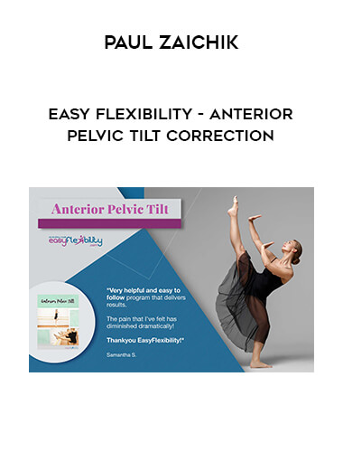 Paul Zaichik - Easy Flexibility - Anterior Pelvic Tilt Correction courses available download now.