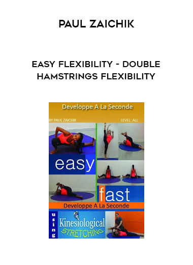 Paul Zaichik - Easy Flexibility - Double Hamstrings Flexibility courses available download now.