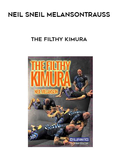 Neil Melanson - The Filthy Kimura courses available download now.