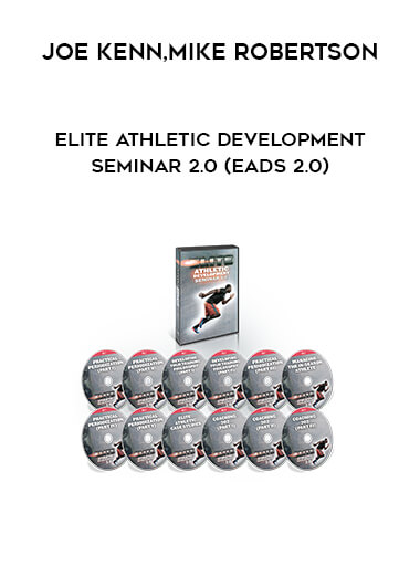 Joe Kenn and Mike Robertson - Elite Athletic Development Seminar 2.0 (EADS 2.0) courses available download now.