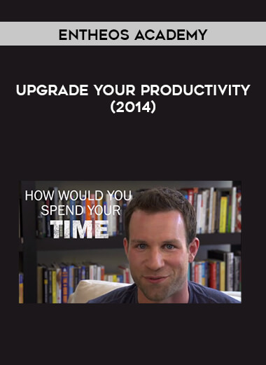 Entheos Academy - Upgrade Your Productivity (2014) courses available download now.