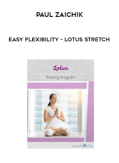 Paul Zaichik - Easy Flexibility - Lotus Stretch courses available download now.